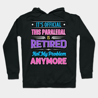 Paralegal Retirement Funny Retired Not My Problem Anymore Hoodie